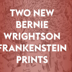 Two New Wrightson FRANKENSTEIN Prints! Two New Wrightson FRANKENSTEIN Prints!